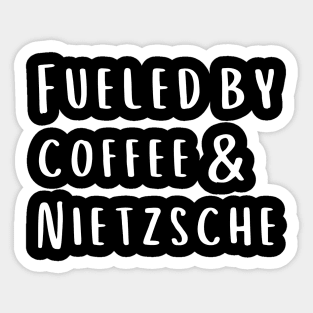 Fueled by Coffee and Nietzsche Sticker